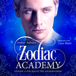 Hörbuch Zodiac Academy, Episode 13 - Die Macht des Zauberwebers  - Autor Amber Auburn   - gelesen von Lilian Wilfart