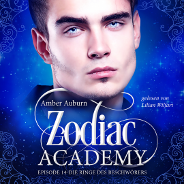 Hörbuch Zodiac Academy, Episode 14 - Die Ringe des Beschwörers  - Autor Amber Auburn   - gelesen von Lilian Wilfart