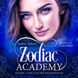Hörbuch Zodiac Academy, Episode 15 - Der Club der Magiespringer  - Autor Amber Auburn   - gelesen von Lilian Wilfart