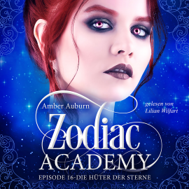 Hörbuch Zodiac Academy, Episode 16 - Die Hüter der Sterne  - Autor Amber Auburn   - gelesen von Lilian Wilfart
