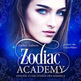 Hörbuch Zodiac Academy, Episode 23 - Die Sterne des Himmels  - Autor Amber Auburn   - gelesen von Lilian Wilfart