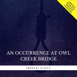 Hörbuch An Occurrence at Owl Creek Bridge  - Autor Ambrose Bierce   - gelesen von Michael Scott