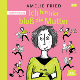Hörbuch Ich bin hier bloß die Mutter  - Autor Amelie Fried   - gelesen von Amelie Fried