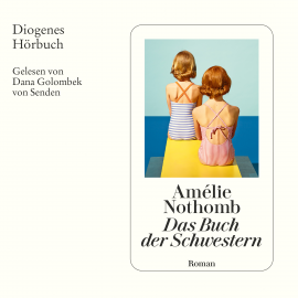 Hörbuch Das Buch der Schwestern  - Autor Amélie Nothomb   - gelesen von Dana Golombek von Senden