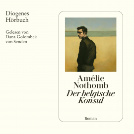 Hörbuch Der belgische Konsul  - Autor Amélie Nothomb   - gelesen von Dana Golombek von Senden