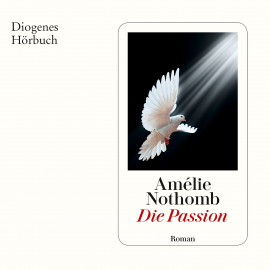 Hörbuch Die Passion  - Autor Amélie Nothomb   - gelesen von Matthias Walter