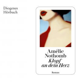 Hörbuch Klopf an dein Herz  - Autor Amélie Nothomb   - gelesen von Dana Golombek von Senden