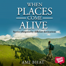 Hörbuch When Places Come Alive : Stories whispered by different destinations  - Autor Ami Bhat   - gelesen von GWEN DIAS
