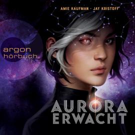 Hörbuch Aurora erwacht - Aurora Rising, Band 1 (Ungekürzt)  - Autor Amie Kaufman, Jay Kristoff   - gelesen von Schauspielergruppe