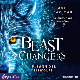 Hörbuch Beast Changers. Im Bann der Eiswölfe  - Autor Amie Kaufman   - gelesen von Julian Greis