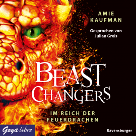 Hörbuch Beast Changers. Im Reich der Feuerdrachen  - Autor Amie Kaufman   - gelesen von Julian Greis