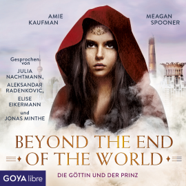 Hörbuch Die Göttin und der Prinz. Beyond the End of the World [Band 2 (Ungekürzt)]  - Autor Amie Kaufman   - gelesen von Schauspielergruppe