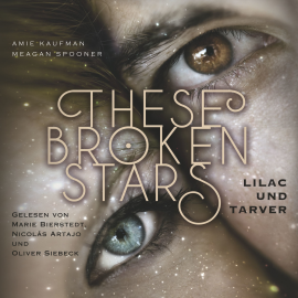 Hörbuch These Broken Stars. Lilac und Tarver  - Autor Amie Kaufman   - gelesen von Schauspielergruppe