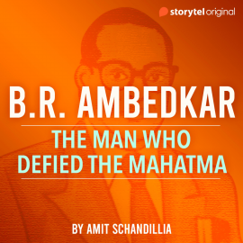 Hörbuch B.R. Ambedkar, the man who defied the Mahatma  - Autor Amit Schandillia   - gelesen von Vijayan Menon