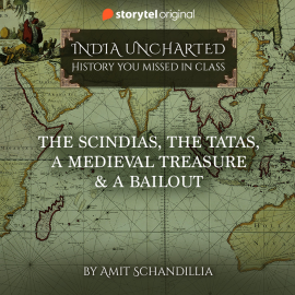 Hörbuch The Scindias, The Tatas, A Medieval Treasure & A Bailout  - Autor Amit Schandillia   - gelesen von Anish Nair