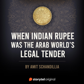 Hörbuch When Indian Rupee was the Arab world's legal tender  - Autor Amit Schandillia   - gelesen von Vijayan Menon