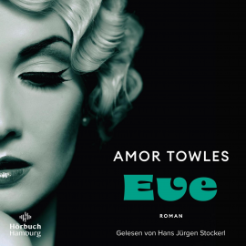 Hörbuch Eve  - Autor Amor Towles   - gelesen von Hans Jürgen Stockerl