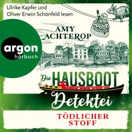 Hörbuch Tödlicher Stoff - Die Hausboot-Detektei, Band 3 (Ungekürzte Lesung)  - Autor Amy Achterop   - gelesen von Schauspielergruppe