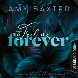 Hörbuch Feel me forever - Now and Forever-Reihe, Teil 2 (Ungekürzt)  - Autor Amy Baxter   - gelesen von Schauspielergruppe