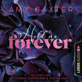 Hörbuch Hold me forever - Now and Forever-Reihe, Teil 1 (Ungekürzt)  - Autor Amy Baxter   - gelesen von Schauspielergruppe