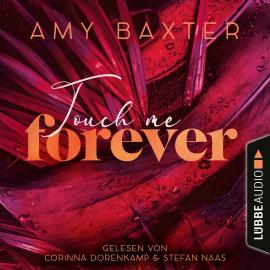 Hörbuch Touch me forever - Now and Forever-Reihe, Teil 3 (Ungekürzt)  - Autor Amy Baxter   - gelesen von Schauspielergruppe