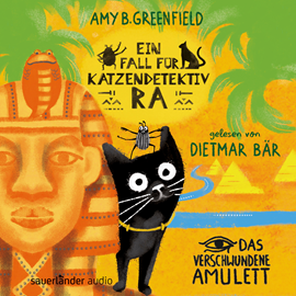 Hörbuch Ein Fall für Katzendetektiv Ra - Das verschwundene Amulett - Katzendetektiv Ra-Reihe, Band 1 (Ungekürzt)  - Autor Amy Butler Greenfield   - gelesen von Dietmar Bär