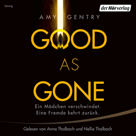 Hörbuch Good as Gone - Ein Mädchen verschwindet. Eine Fremde kehrt zurück  - Autor Amy Gentry   - gelesen von Schauspielergruppe