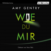 Hörbuch Wie du mir  - Autor Amy Gentry   - gelesen von Vera Teltz
