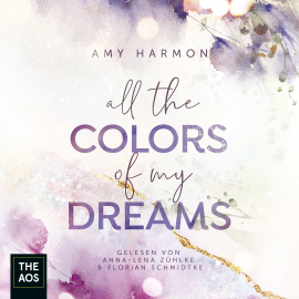 Hörbuch All the Colors of my Dreams  - Autor Amy Harmon   - gelesen von Schauspielergruppe