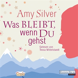 Hörbuch Was bleibt, wenn du gehst  - Autor Amy Silver   - gelesen von Tessa Mittelstaedt