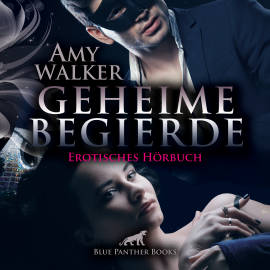 Hörbuch Geheime Begierde / Erotik Audio Story / Erotisches Hörbuch  - Autor Amy Walker   - gelesen von Mara Deluxe