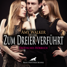 Hörbuch Zum Dreier verführt / Erotische Geschichte  - Autor Amy Walker   - gelesen von Theresa Rojinski