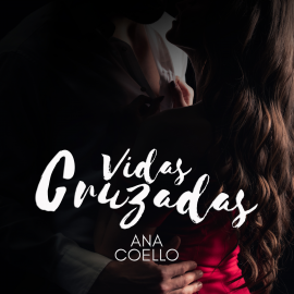 Hörbuch Vidas cruzadas  - Autor Ana Coello   - gelesen von Valeria Estrada