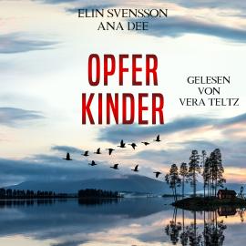Hörbuch Opferkinder - Linda Sventon, Band 2 (ungekürzt)  - Autor Ana Dee, Elin Svensson   - gelesen von Vera Teltz