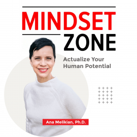 Hörbuch Mindset Zone  - Autor Ana Melikian Ph.D.   - gelesen von Ana Melikian Ph.D.