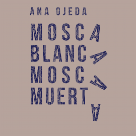 Hörbuch Mosca blanca, mosca muerta  - Autor Ana Ojeda   - gelesen von Claudia Pannone