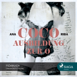 Hörbuch Coco - Ausbildung zur O - Ein erotischer Roman  - Autor Ana Riba   - gelesen von Merisha Husagic