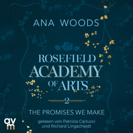 Hörbuch Rosefield Academy of Arts – The Promises We Make  - Autor Ana Woods   - gelesen von Schauspielergruppe