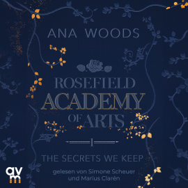 Hörbuch Rosefield Academy of Arts – The Secrets We Keep  - Autor Ana Woods   - gelesen von Schauspielergruppe