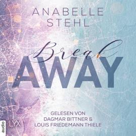Hörbuch Breakaway - Away-Trilogie, Teil 1 (Ungekürzt)  - Autor Anabelle Stehl   - gelesen von Schauspielergruppe