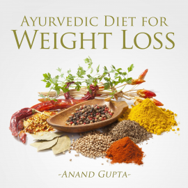 Hörbuch Ayurvedic Diet for Weight Loss  - Autor Anand Gupta   - gelesen von Daniel Williams