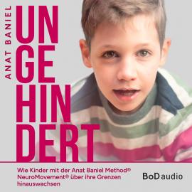 Hörbuch Ungehindert (Ungekürzt)  - Autor Anat Baniel   - gelesen von Hannah Baus