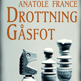 Hörbuch Drottning Gåsfot  - Autor Anatole France   - gelesen von Anna Tulestedt