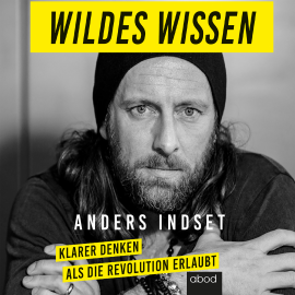 Hörbuch Wildes Wissen  - Autor Anders Indset   - gelesen von Anders Indset