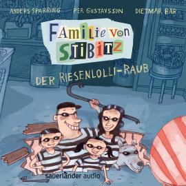 Hörbuch Der Riesenlolli-Raub - Familie von Stibitz, Band 1 (Ungekürzte Lesung)  - Autor Anders Sparring   - gelesen von Dietmar Bär