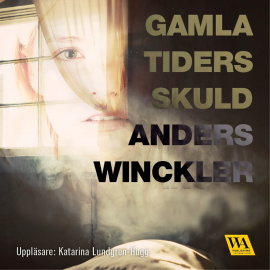 Hörbuch Gamla tiders skuld  - Autor Anders Winckler   - gelesen von Katarina Lundgren-Hugg