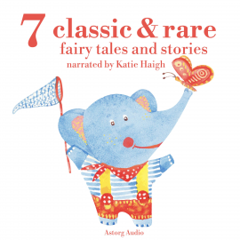 Hörbuch 7 classic and rare fairy tales and stories for little children  - Autor Andersen   - gelesen von Katie Haigh