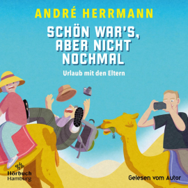 Hörbuch Schön war's, aber nicht nochmal – Urlaub mit den Eltern  - Autor André Herrmann   - gelesen von André Herrmann