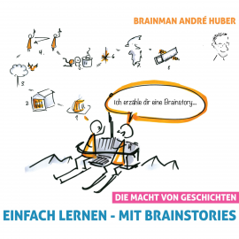 Hörbuch Einfach lernen - Mit Brainstories (Die Macht von Geschichten)  - Autor André Huber   - gelesen von Brainman André Huber