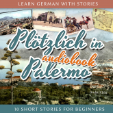 Learn German with Stories: Plötzlich in Palermo - 10 Short Stories for Beginners